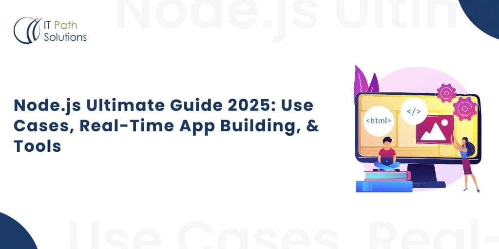 Node.js Ultimate Guide 2025: Use Cases, Real-Time App Building, & Tools ...