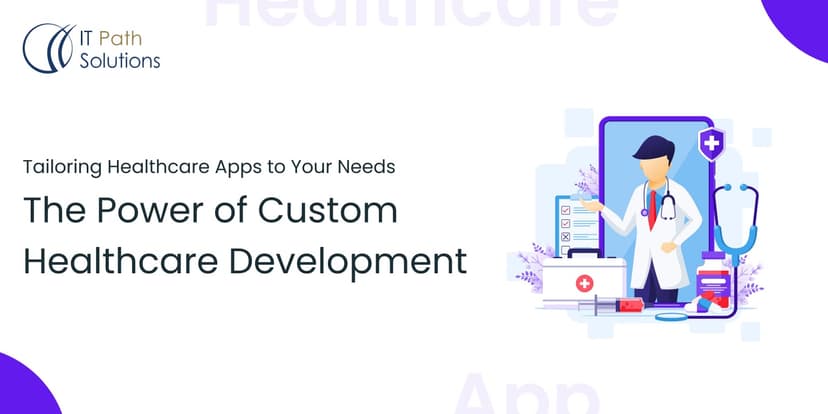 Tailoring-Healthcare-Apps-to-Your-Needs_-The-Power-of-Custom-Healthcare-Development-1