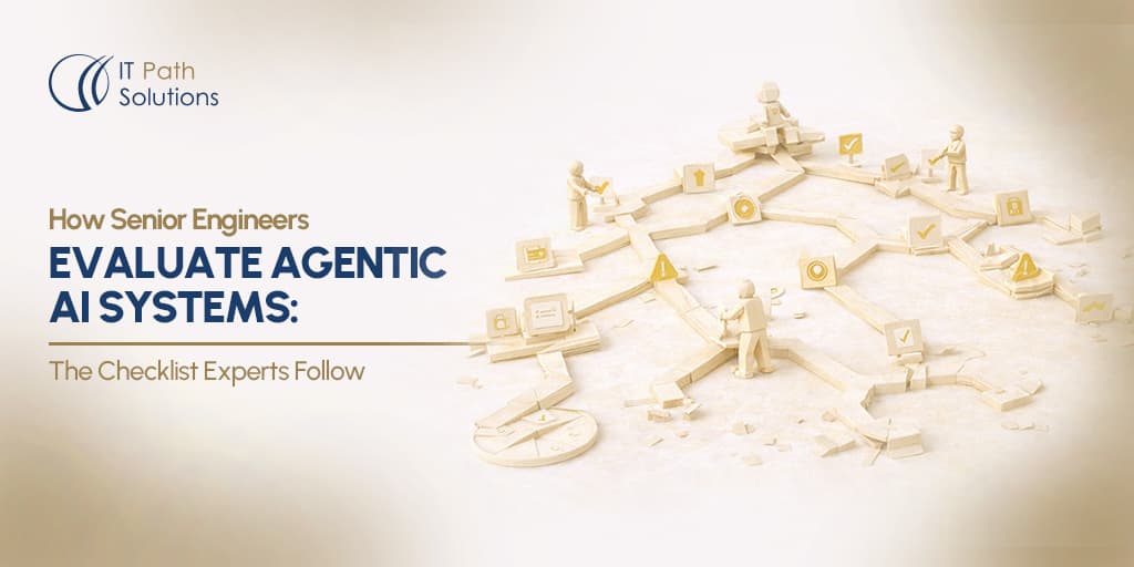 How Senior Engineers Evaluate Agentic AI Systems The Checklist Experts Follow