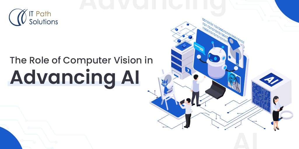 Computer Advancing The Role of Computer Vision in Advancing AI - IT Path Solutions