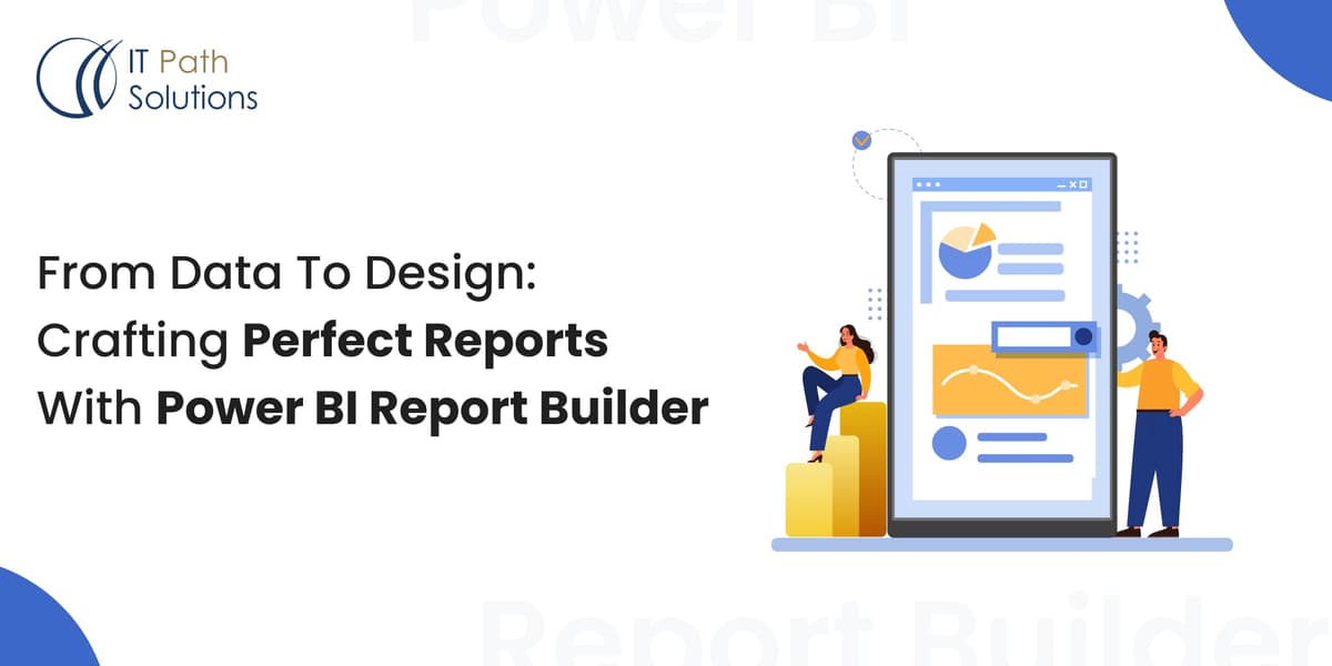 From Data to Design: Crafting Perfect Reports with Power BI Report ...