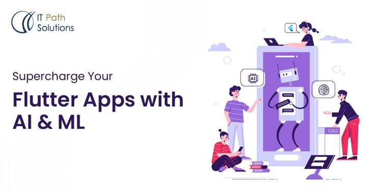 Supercharge Your Flutter Apps with AI & ML - IT Path Solutions