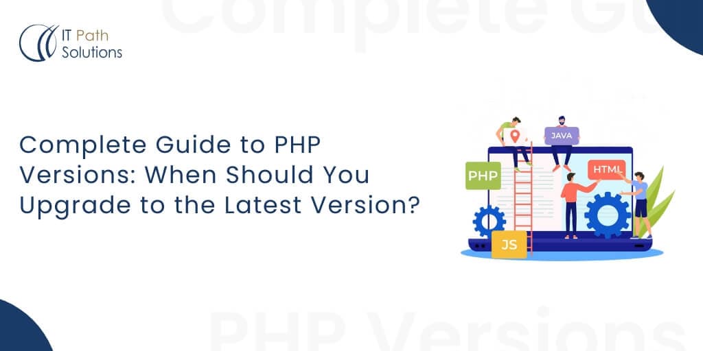 Complete Guide to PHP Versions: When Should You Upgrade to the Latest ...