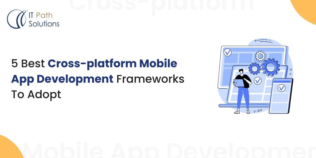 Cross-platform Mobile App Development Frameworks Cross-platform Mobile App Development Frameworks