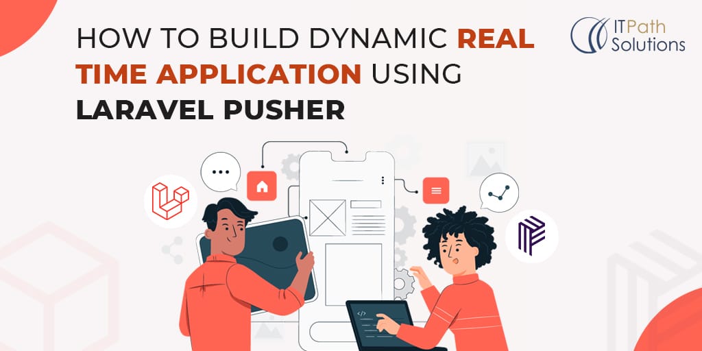 How-To-Build-Dynamic-Real-Time-Application-Using-Laravel-Pusher Build Real-Time Apps with Laravel & Pusher