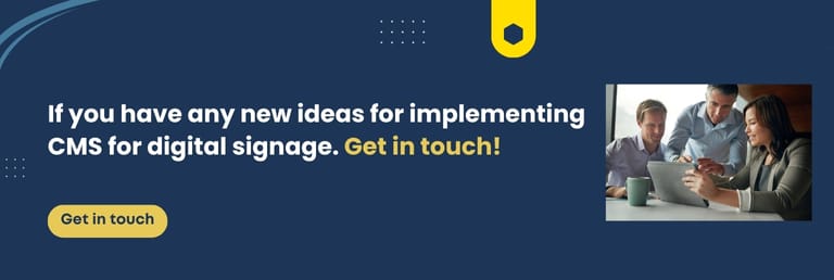 If you have any new ideas for implementing CMS for digital signage please get in touch with our team
