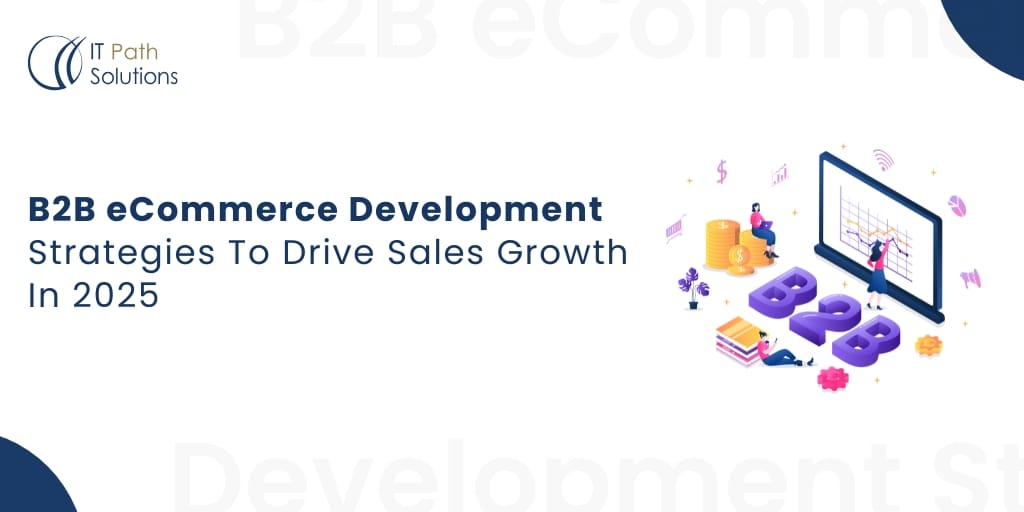 B2B eCommerce Development Strategies To Drive Sales Growth In 2025 B2B-eCommerce-Development-Strategies-To-Drive-Sales-Growth