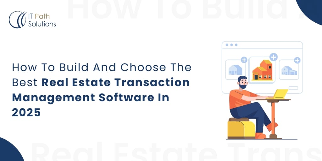 How To Build And Choose The Best Real Estate Transaction Management Software In 2025 How To Build And Choose The Best Real Estate Transaction Management Software In 2025